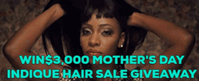 a woman with her hands in her hair and the words win $ 3,000 mother 's day indicque hair sale giveaway below her