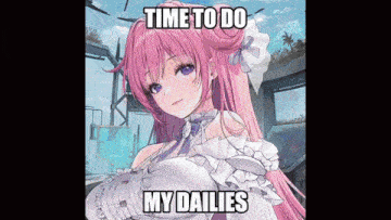 a picture of a pink haired anime girl with the words time to do my dailies below her