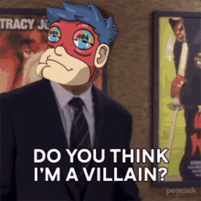 a man in a suit and tie says do you think i 'm a villain ..