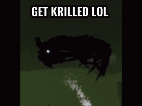 a picture of a monster with the words " get krilled lol " on it