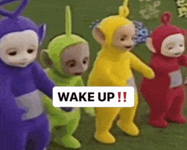 a group of teletubbies standing next to each other with a sign that says wake up on it