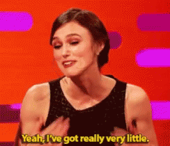 Keira Knightley Ive Got Very Little GIF - Keira Knightley Ive Got Very Little Small GIFs