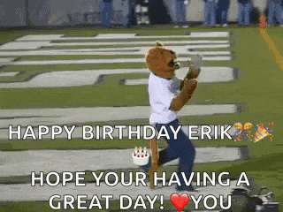 a mascot on a football field with the words happy birthday erik hope your having a great day you .