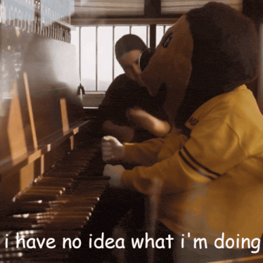 a mascot playing a piano with the words i have no idea what i 'm doing below him