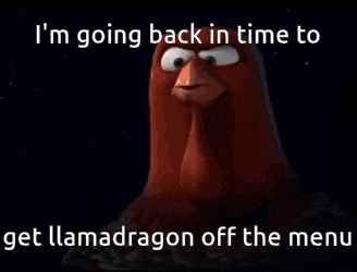 two cartoon birds are looking at each other with the words i 'm going back in time to get llamadragon off the menu below them