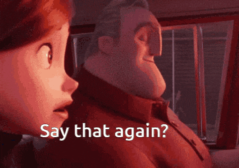 a cartoon character says " say that again " while looking at another character