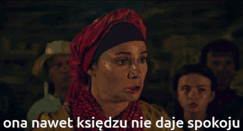 a woman in a red head scarf with the words ona nawet ksiedzu nie daje spokoju written below her