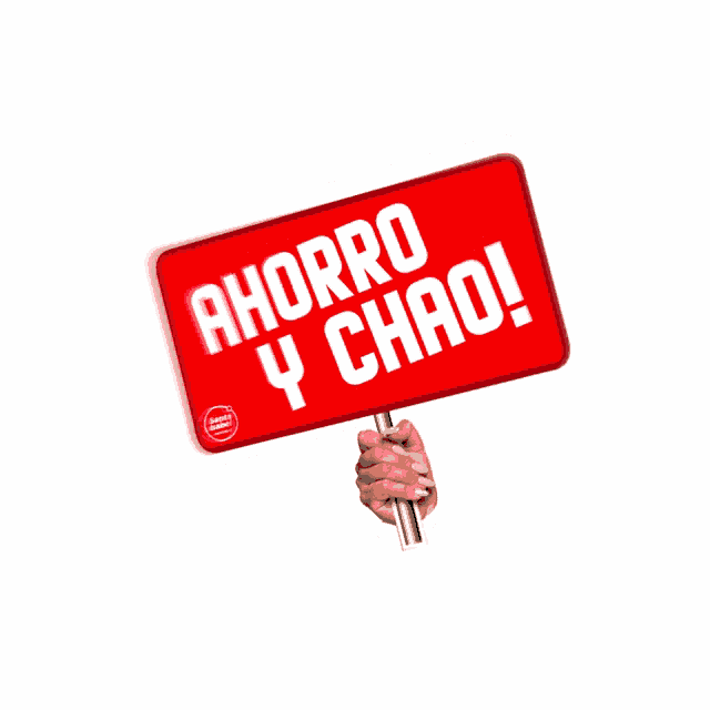 a hand is holding a red sign that says ahorro y chool
