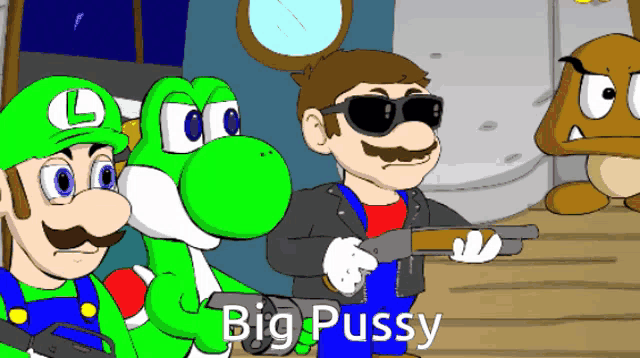 a cartoon of mario luigi and yoshi holding guns with the words big pussy below them