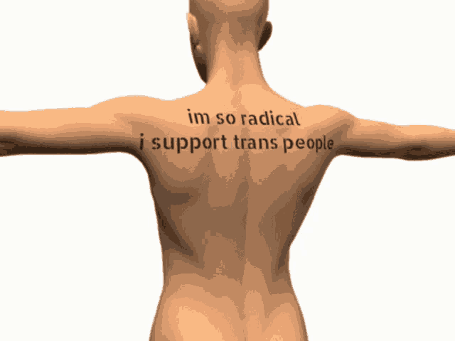 a naked man has the words im so radical i support trans people on his back