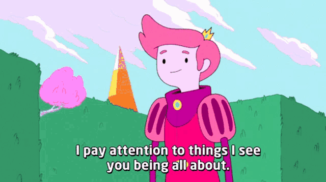 a cartoon character with a crown on his head says i pay attention to things i see you being all about