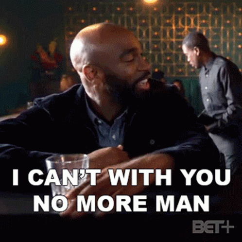 I Cant With You No More Man Bill Frazier GIF - I Cant With You No More Man Bill Frazier Bruh GIFs