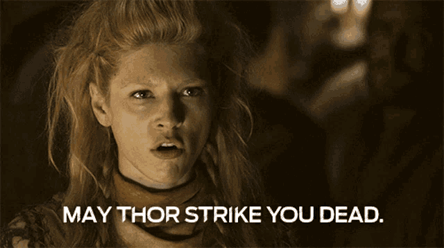 a woman says " may thor strike you dead " in front of her face