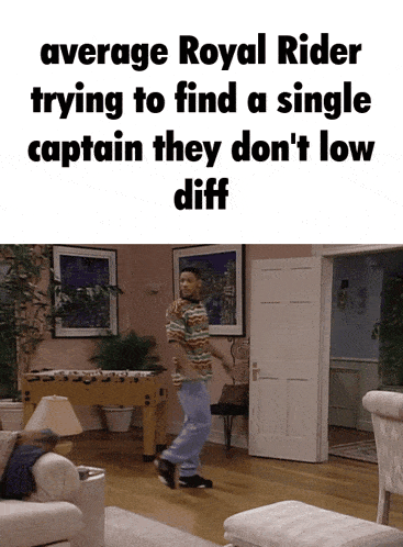 average royal rider trying to find a single captain they dont low diff