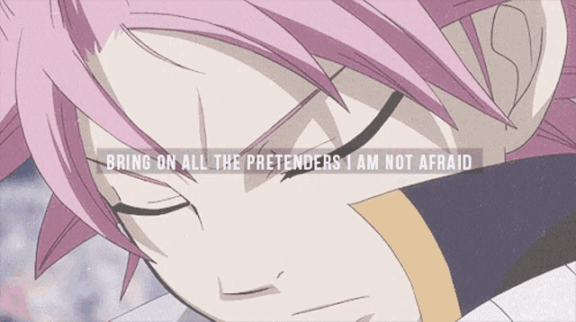 a group of anime characters with the words bring on all the pretenders i am not afraid on the bottom