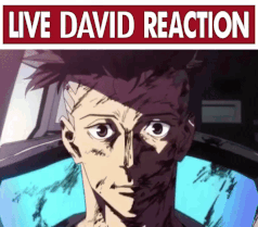 Live David Reaction Cyberpunk Edgerunners GIF - Live David Reaction Cyberpunk Edgerunners David Martinez GIFs