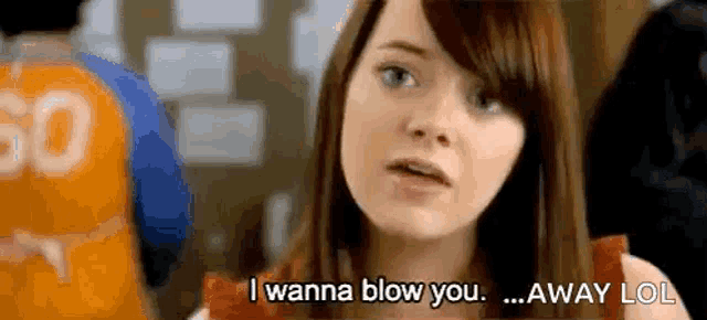 a woman is talking to another woman and says i wanna blow you away lol .