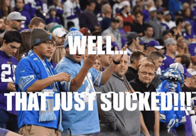 a man in a blue shirt says well that just sucked !!!