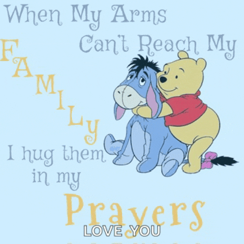 winnie the pooh hugging eeyore with the words " when my arms can 't reach my family