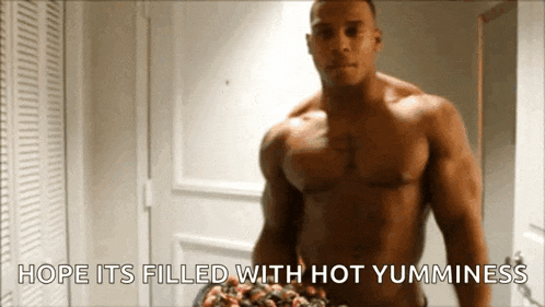 a shirtless man holding a bowl of food with the words hope it 's filled with hot yumminess below him