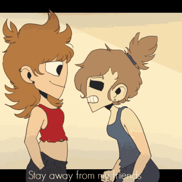a cartoon of two girls with the words stay away from my friends