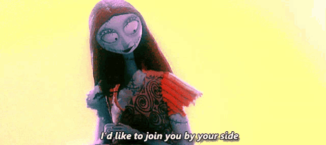 sally from the nightmare before christmas is talking about joining you by your side .