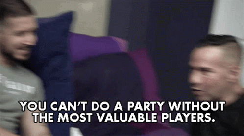 You Cant Do A Party Without The Most Valuable Players Its Not A Party Without Us GIF