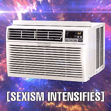 a picture of an air conditioner with the words sexism intensifies below it