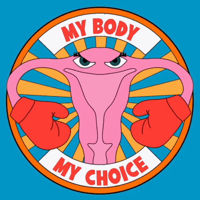 a cartoon illustration of a woman 's uterus with boxing gloves and the words " my body my choice "