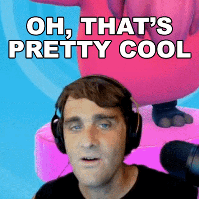 a man wearing headphones with the words oh that 's pretty cool