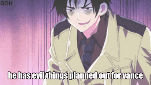 a picture of a man with a caption that says " he has evil things planned out for vance "