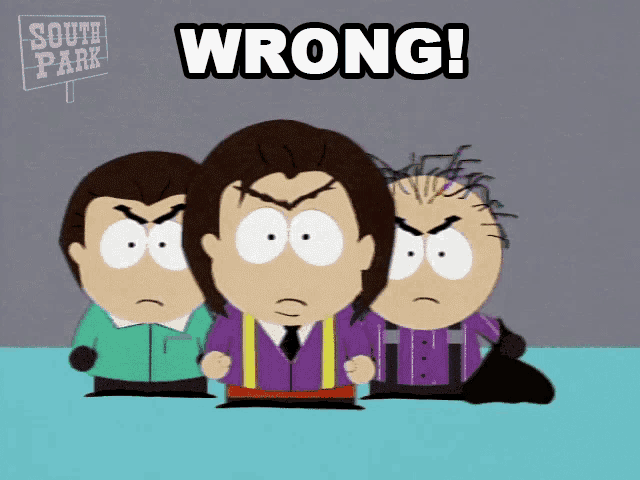 three cartoon characters from south park are standing next to each other and the words wrong are above them