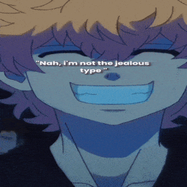 nah i 'm not the jealous type written on a picture of a person