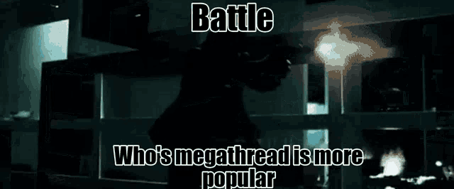 a poster that says battle who 's megathread is more popular on it