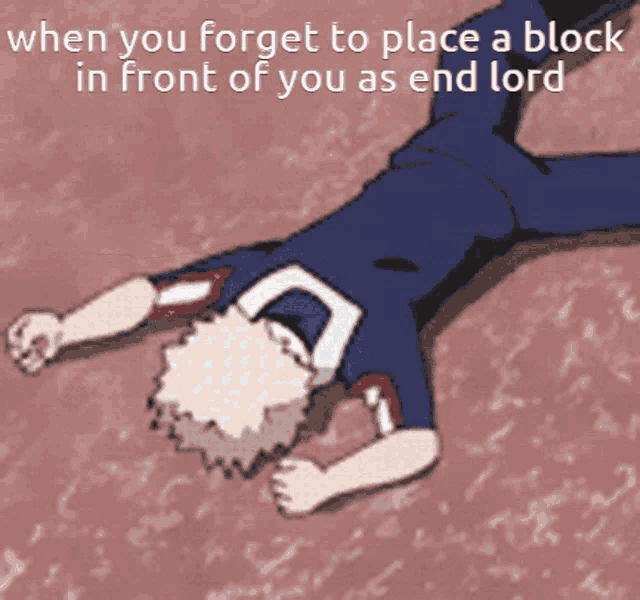 a person laying on their back with a caption that says when you forget to place a block in front of you