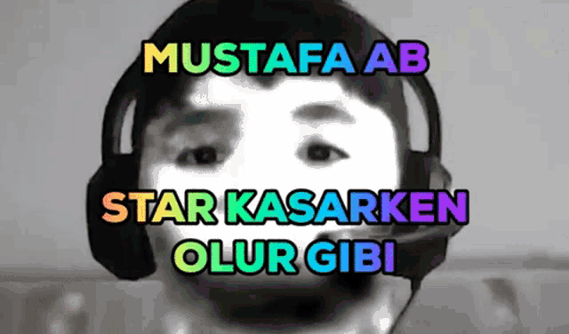 mustafa ab star kasarken olur gibi is written on a black background