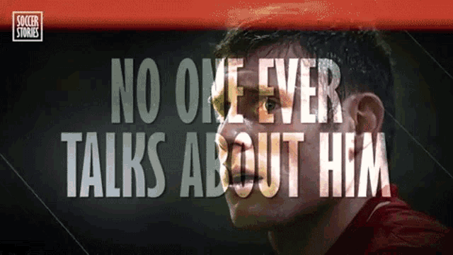an advertisement for soccer stories shows a man 's face and the words " no one ever talks about him "