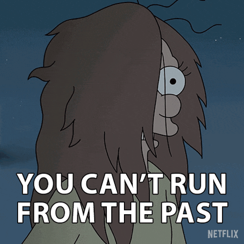 a cartoon says you can 't run from the past on netflix