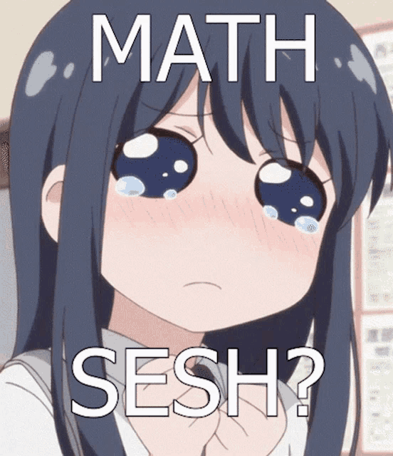a girl with tears in her eyes and the words math sesh on her face