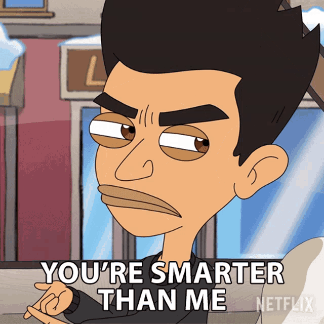 a cartoon of a man saying you 're smarter than me from netflix