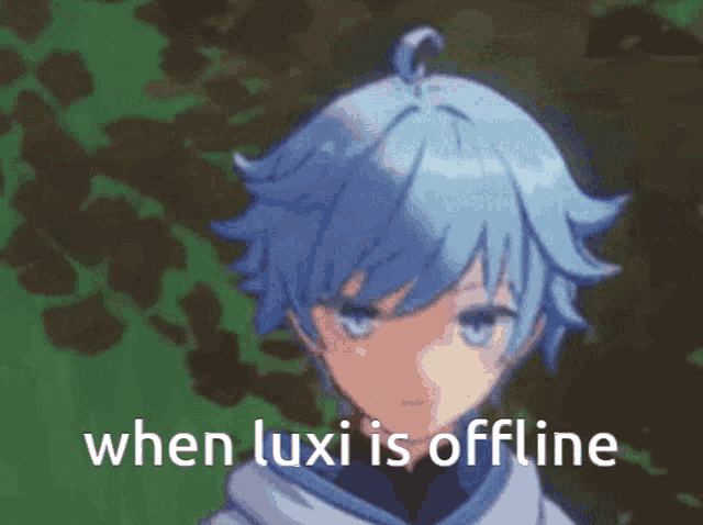 a blue haired anime character with the words " when luxi is offline "
