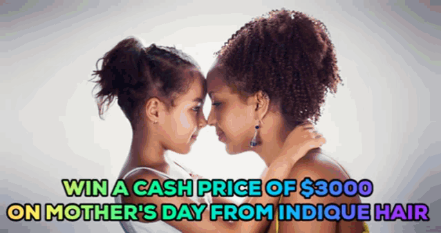 a mother and daughter looking at each other with the words " win a cash price of $ 3000 on mother 's day from indicque hair "