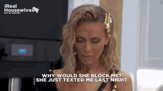 a woman says why would she block me
