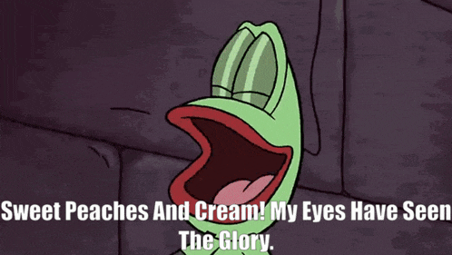 a cartoon frog says sweet peaches and cream and my eyes have seen the glory