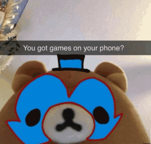 a stuffed animal with a top hat and sunglasses says " you got games on your phone ? "