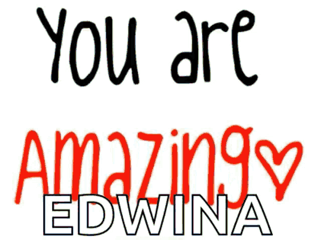 a white background with the words you are amazing edwina