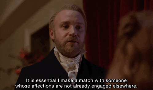 a man says it is essential i make a match with someone whose affections are not already engaged somewhere