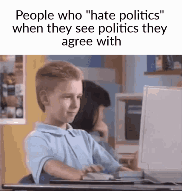 a young boy is sitting at a desk in front of a computer with the caption people who hate politics when they see politics they agree with