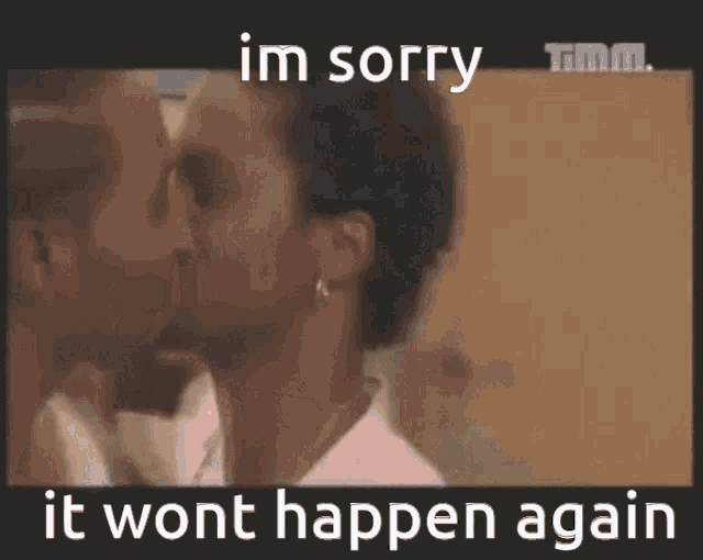 a couple kissing with the words im sorry it wont happen again below them