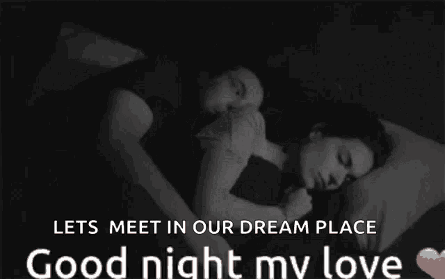 a couple laying in bed with the words " lets meet in our dream place good night my love " above them